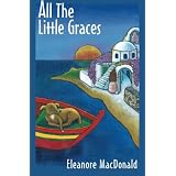 All The Little Graces by Eleanore MacDonald