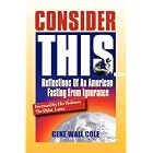 Cosider This...reflections of an American Fasting From Ignorance by  Gene Wall Cole and His Holiness The Dali Lama