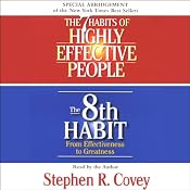 The 7 Habits of Highly Effective People & The 8th Habit (Special 3-Hour Abridgement) | [Stephen R. Covey]