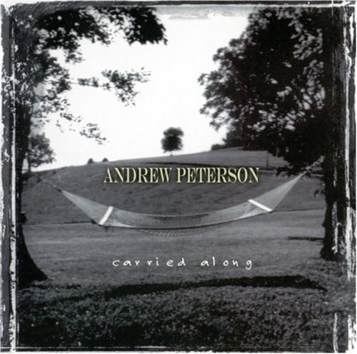 Andrew Peterson - Carried Along - Zortam Music