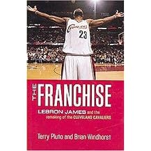 The Franchise (Lebron James and the Remaking of the Cleveland Cavaliers) (Hardcover)