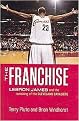 The Franchise (Lebron James and the Remaking of the Cleveland Cavaliers) (Hardcover)