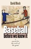 Baseball before We Knew It: A Search for the Roots of the Game