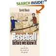 Baseball before We Knew It: A Search for the Roots of the Game by  David Block