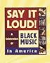Say It Loud! A Celebration of Black Music in America