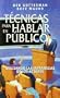 Tecnicas Para Hablar En Publico: Utilizando Las Estrategias De Los Actores (Spanish Edition)