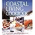 The Coastal Living Cookbook: The ultimate recipe collection for people who love the coast
