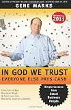 In God We Trust: Everyone Else Pays Cash: Simple Lessons From Smart Business People