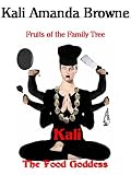  : Kali: The Food Goddess, Fruits of the Family Tree