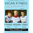 Vegan Fitness Built Naturally with Brendan Brazier, Tonya... by 