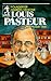 Louis Pasteur: Founder of Modern Medicine (Sowers.)