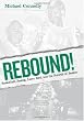 Rebound!: Basketball, Busing, Larry Bird, and the Rebirth of Boston