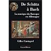 De Sch�tz � Bach : La musique du baroque en Allemagne