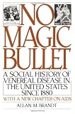 Buy : No Magic Bullet: A Social History of Venereal Disease in the United States Since 1880 (Oxford Paperbacks)
