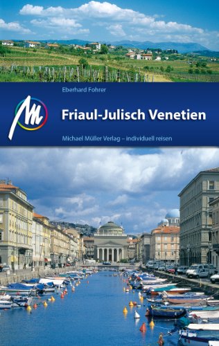 Friaul-Julisch Venetien Reiseführer Michael Müller Verlag: Individuell reisen mit vielen praktischen Tipps (MM-Reiseführer) (German Edition)