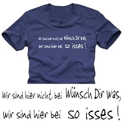 Wir sind hier nicht bei W�NSCH DIR WAS - Wir sind hier bei SO ISSES ! T-SHIRT