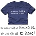 Wir sind hier nicht bei W�NSCH DIR WAS - Wir sind hier bei SO ISSES ! T-SHIRT