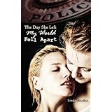 The Day She Left My World Fell Apart