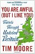 You Are Awful (But I Like You): Travels Through Unloved Britain