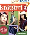 Knitgrrl 2: Learn to Knit with 16 All-new Patterns