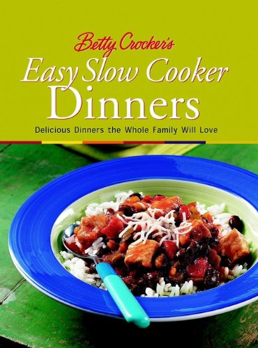 Betty Crocker's Easy Slow Cooker Dinners (Betty Crocker Cooking)