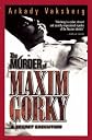 The Murder of Maxim Gorky: A Secret Execution