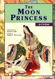The Moon Princess / Kaguyahime (Kodansha's Children's Classics) (English and Japanese Edition)