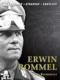 Erwin Rommel: The background, strategies, tactics and battlefield experiences of the greatest commanders of history