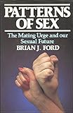 Patterns of sex : the mating urge and our sexual future