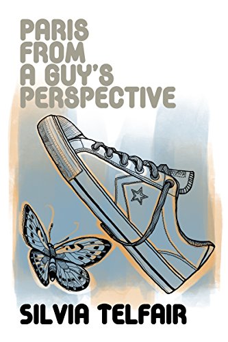 Paris from a Guy's Perspective, by Silvia Telfair Paris from a Guy's Perspective, by Silvia Telfair