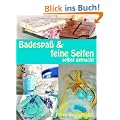 Badespa� & feine Seifen: selbst gemacht