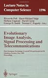 Evolutionary Image Analysis, Signal Processing, and Telecommunications: First European Workshops, Evoiasp '99 and Euroectel '99, Goteborg, Sweden, May 1999 : Proceedings Image du produit