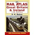RAIL ATLAS GREAT BRITAIN AND IRELAND (NEW ED) by S BAKER