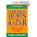 Overcoming Hurts And Anger: Finding Freedom from Negative Emotions
