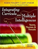Integrating Curricula With Multiple Intelligences: Teams, Themes, and Threads
