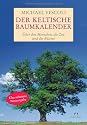 Der Keltische Baumkalender: &Uuml;ber den Menschen, die Zeit und die B&auml;ume.
