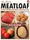 The Ultimate Meatloaf: Recipes & Cookbook