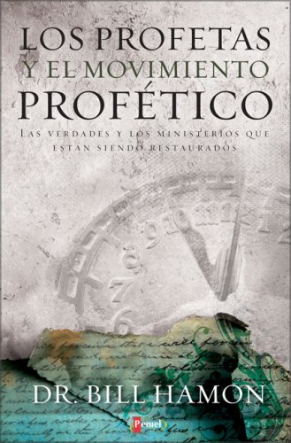 Los profetas y el movimiento profético: Las verdades y los ministerios que están siendo restaurado (Spanish Edition) under The Books Store