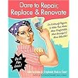 Dare to Repair, Replace, & Renovate (Do-it-Herself Projects to Make Your Home More Comfortable, More Beautiful, and More Valuable!) (Paperback)