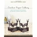 Creative Paper Cutting: Basic Techniques and Fresh Designs for Stencils, Mobiles, Cards, and More (Make Good: Crafts + Life)