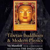 Tibetan Buddhism and Modern Physics: Toward a Union of Love and Knowledge | [Vic Mansfield, His Holiness the Dalai Lama (foreword)]
