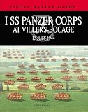 1ST SS PANZER CORPS AT VILLERS BOCAGE: 13th July 1944 (Visual Battle Guide)