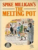 Spike Milligan's The melting pot