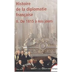 Histoire de la diplomatie fran�aise : Tome 2, De 1815 � nos jours