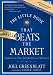 The Little Book That Still Beats the Market (Little Books. Big Profits)