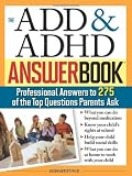 ADD & ADHD Answer Book: Professional Answers to 275 of the Top Questions Parents Ask
