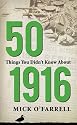 50 Things You Didn't Know About 1916