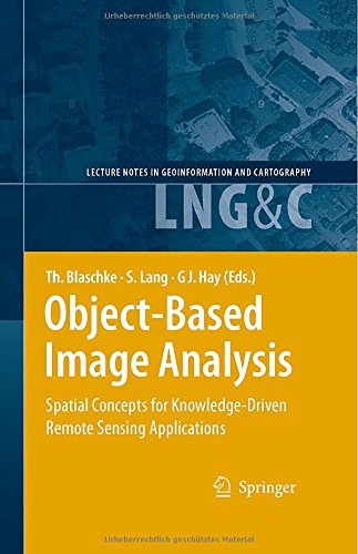 object based image analysis spatial concepts for knowledge driven remote sensing applications lecture notes