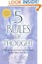 The 5 Rules of Thought: How to Use the Power of Your Mind to Get What You Want