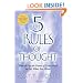 The 5 Rules of Thought: How to Use the Power of Your Mind to Get What You Want